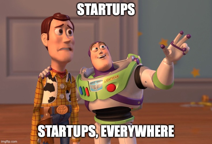 Startups, Startups Everywhere